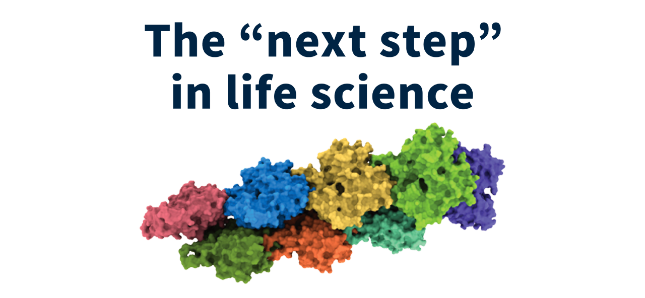 The "next step" in life science